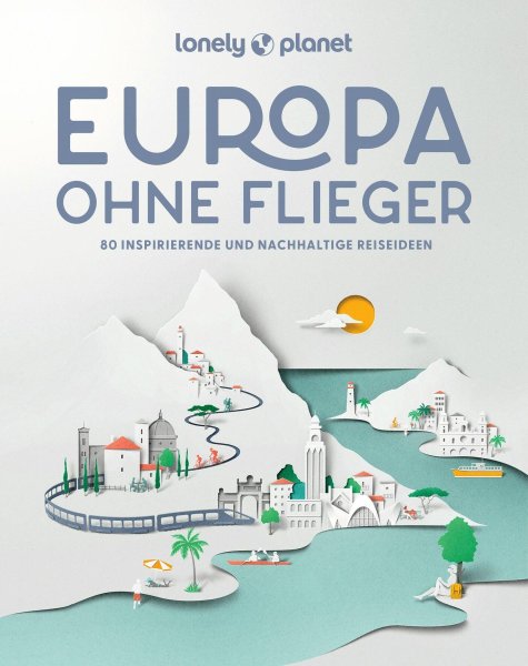 Buchcover: LONELY PLANET Bildband Europa ohne Flieger