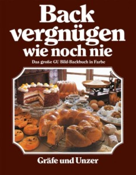 Buchcover: Backvergnügen wie noch nie Buchcover: Backvergnügen wie noch nie