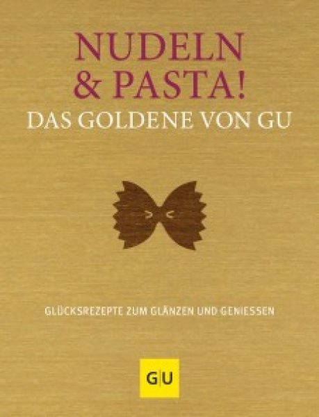 Buchcover: Nudeln & Pasta! Das Goldene von GU Buchcover: Nudeln & Pasta! Das Goldene von GU