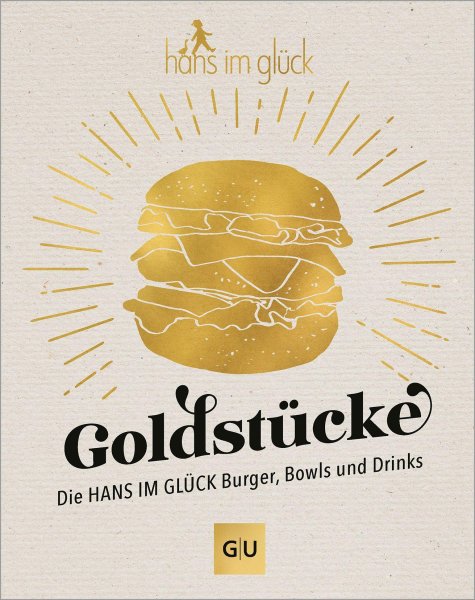 Buchcover: Goldstücke - Die Hans im Glück Burger, Bowls und Drinks Buchcover: Goldstücke - Die Hans im Glück Burger, Bowls und Drinks