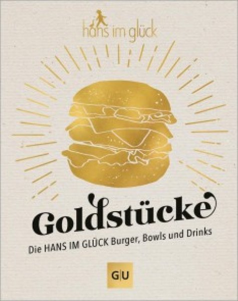 Buchcover: Goldstücke - Die Hans im Glück Burger, Bowls und Drinks