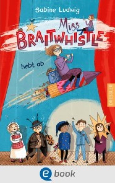 Buchcover: Miss Braitwhistle 3. Miss Braitwhistle hebt ab Buchcover: Miss Braitwhistle 3. Miss Braitwhistle hebt ab