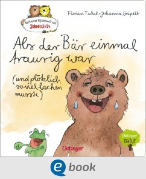 Buchcover: Nach einer Figurenwelt von Janosch. Als der Bär einmal traurig war (und plötzlich so viel lachen musste) Buchcover: Nach einer Figurenwelt von Janosch. Als der Bär einmal traurig war (und plötzlich so viel lachen musste)