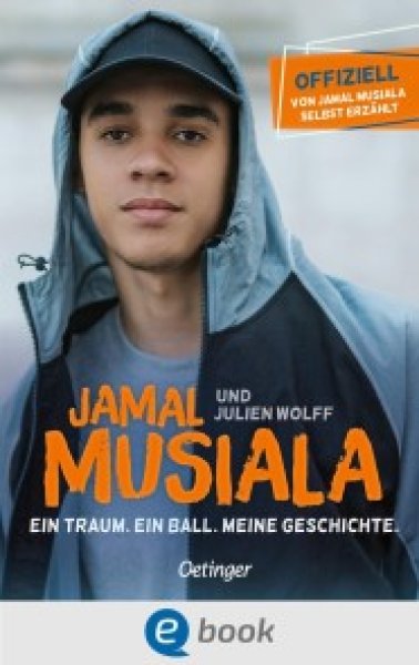 Buchcover: Jamal Musiala. Ein Traum. Ein Ball. Meine Geschichte. Buchcover: Jamal Musiala. Ein Traum. Ein Ball. Meine Geschichte.