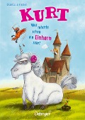 Buchcover: Kurt, Einhorn wider Willen 1. Wer möchte schon ein Einhorn sein?