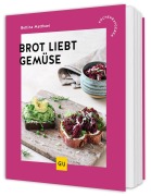 Buchcover: Brot liebt Gemüse