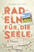 Buchcover: Bayerischer Wald. Radeln für die Seele