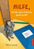 Buchcover: Hilfe, ich hab meine Lehrerin geschrumpft