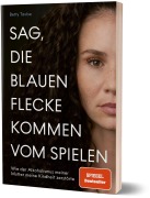 Buchcover: Sag, die blauen Flecke kommen vom Spielen